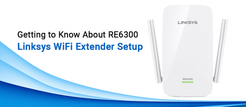 Getting to Know About RE6300 Linksys WiFi Extender Setup