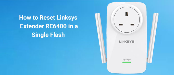 How to Reset Linksys Extender RE6400 in Flash