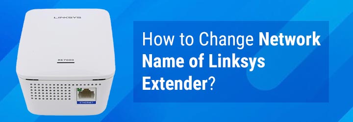 How to Change Network Name of Linksys Extender?