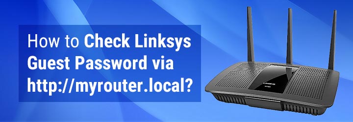 How to Check Linksys Guest Password via http://myrouter.local?