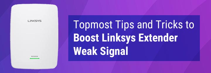 Topmost Tips and Tricks to Boost Linksys Extender Weak Signal