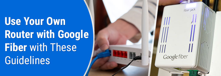 Use Your Own Router with Google Fiber